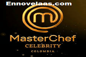 Masterchef Celebrity Colombia 2024 T6 Capitulo 78 Completo Online HD