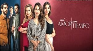 Mi amor sin Tiempo Capitulo 56 Completo Online HD