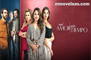 Mi amor sin Tiempo Capitulo 56 Completo Online HD