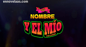 Tu Nombre Y El Mío Capitulo 34 Completo Online HD