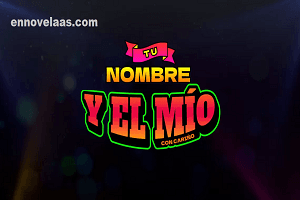 Tu Nombre Y El Mío Capitulo 34 Completo Online HD