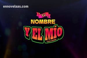 Tu Nombre Y El Mío Capitulo 39 Completo Online HD