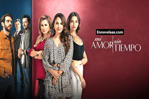 Mi amor sin Tiempo Capitulo 61 Completo Online HD