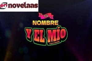 Tu Nombre Y El Mío Capitulo 42 Completo Online HD